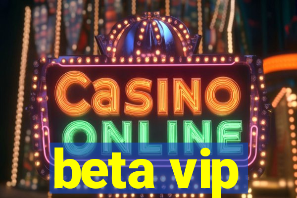 beta vip